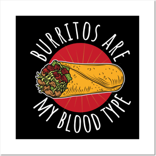 Burritos Are My Blood Type Funny Posters and Art